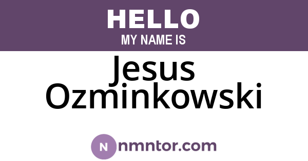Jesus Ozminkowski