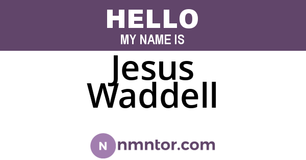 Jesus Waddell