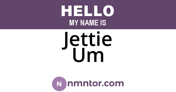 Jettie Um