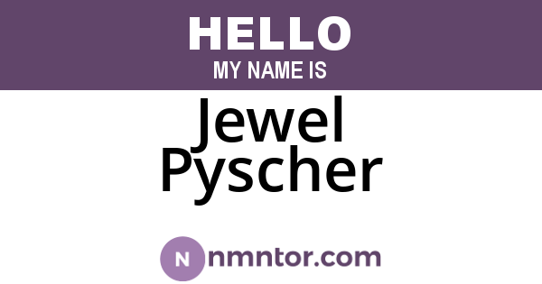 Jewel Pyscher