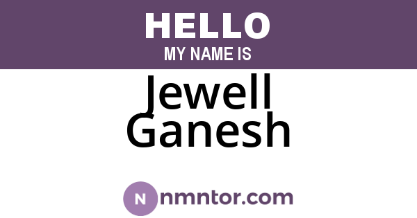Jewell Ganesh
