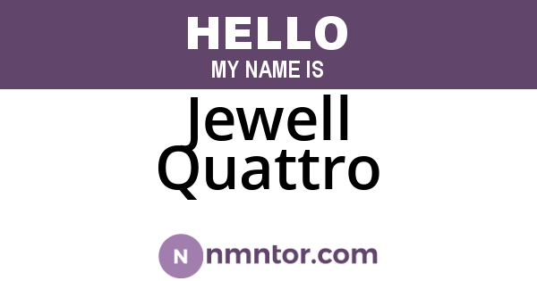 Jewell Quattro