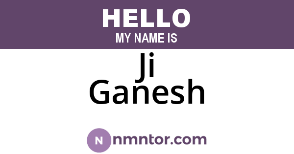 Ji Ganesh