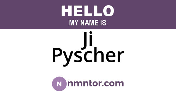 Ji Pyscher