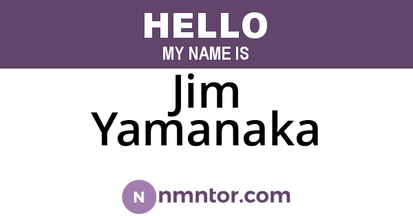 Jim Yamanaka