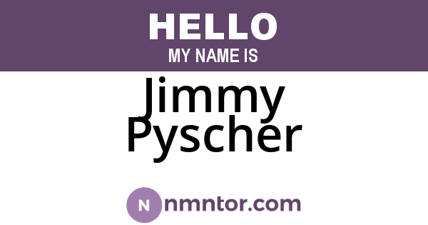 Jimmy Pyscher