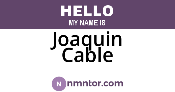 Joaquin Cable