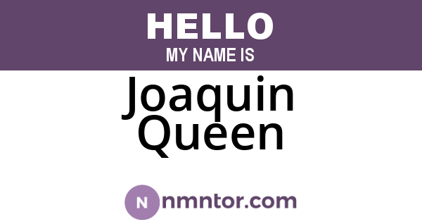 Joaquin Queen