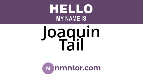 Joaquin Tail
