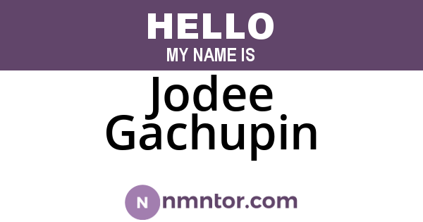 Jodee Gachupin