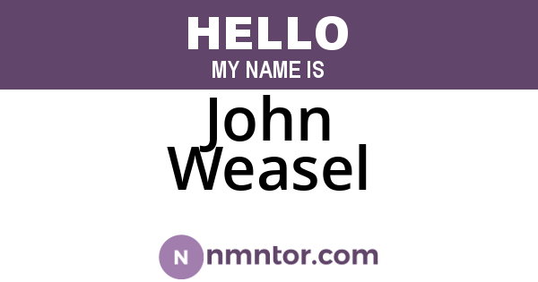 John Weasel