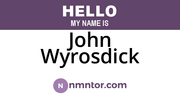 John Wyrosdick