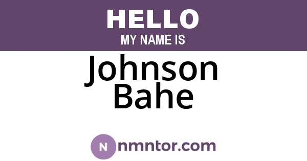 Johnson Bahe