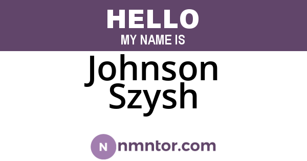 Johnson Szysh