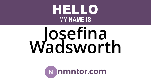 Josefina Wadsworth