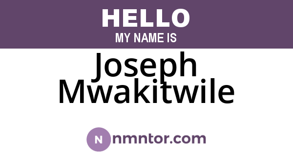 Joseph Mwakitwile