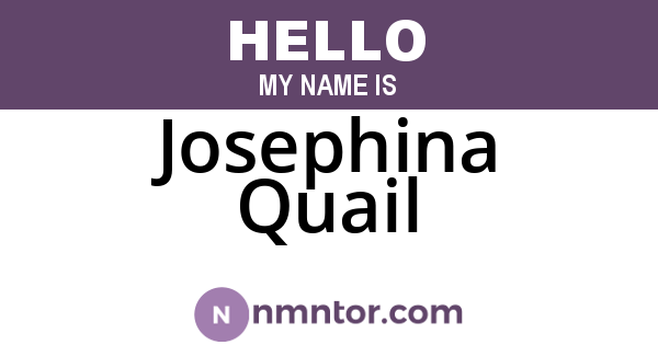 Josephina Quail