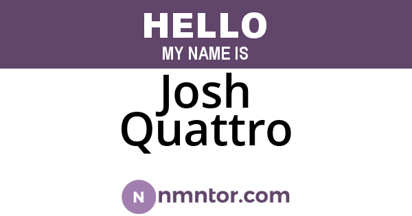 Josh Quattro