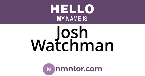 Josh Watchman