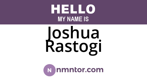 Joshua Rastogi