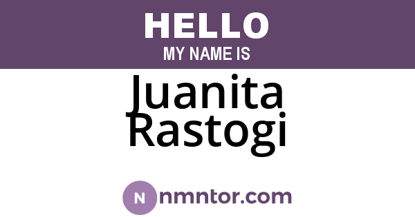 Juanita Rastogi
