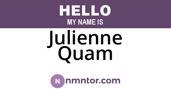 Julienne Quam