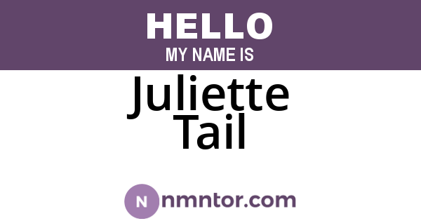 Juliette Tail