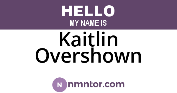 Kaitlin Overshown