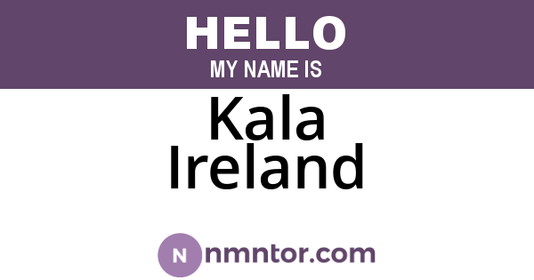 Kala Ireland