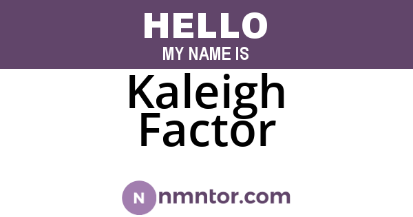 Kaleigh Factor