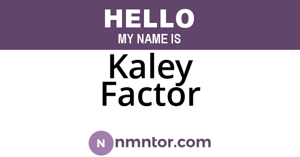 Kaley Factor
