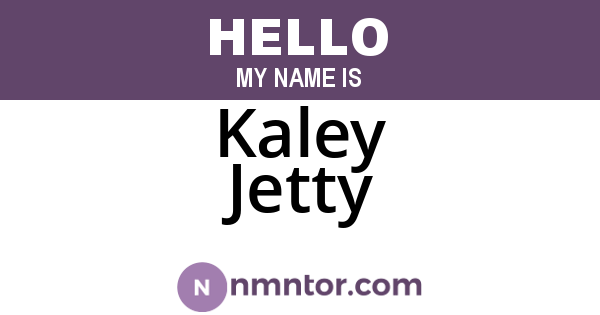 Kaley Jetty
