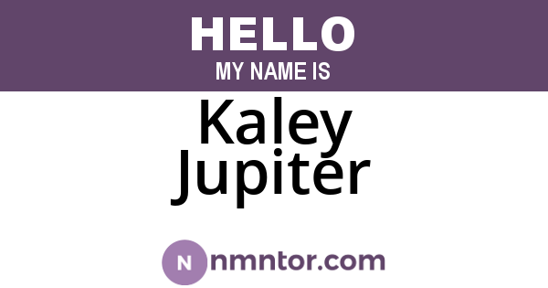 Kaley Jupiter