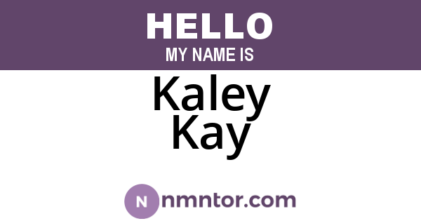 Kaley Kay