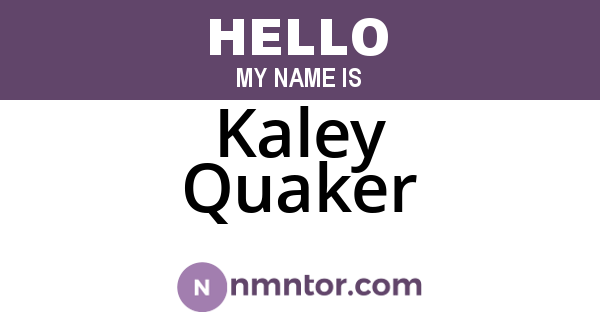 Kaley Quaker