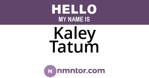 Kaley Tatum