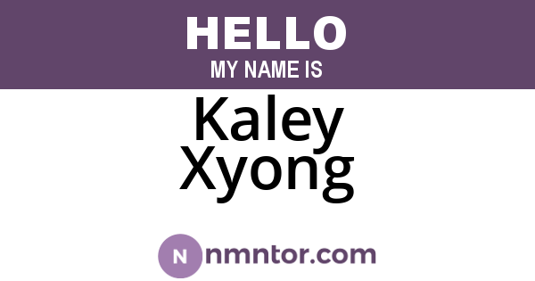Kaley Xyong