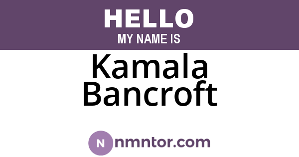 Kamala Bancroft