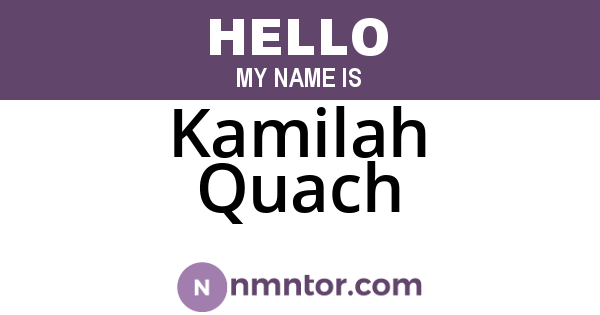 Kamilah Quach
