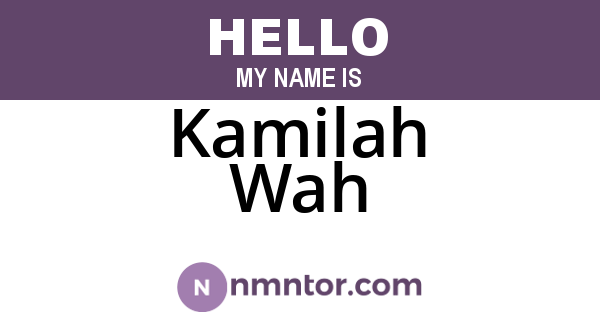 Kamilah Wah