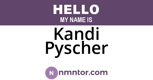 Kandi Pyscher