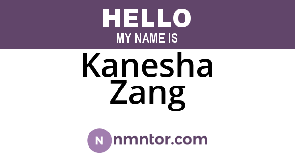 Kanesha Zang