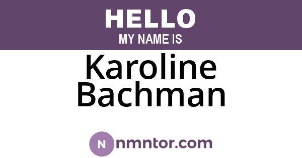 Karoline Bachman