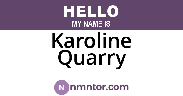 Karoline Quarry