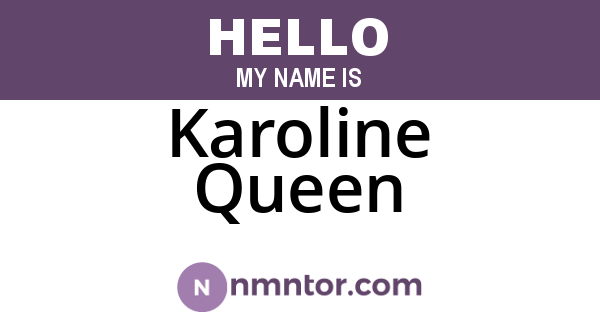 Karoline Queen