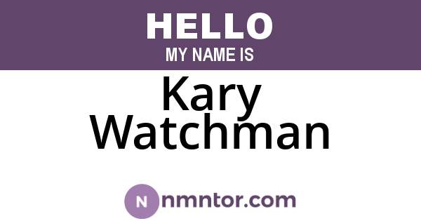 Kary Watchman