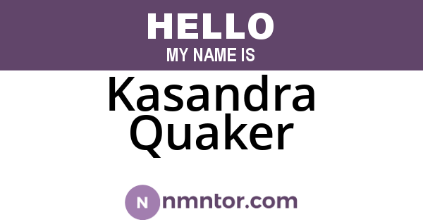 Kasandra Quaker