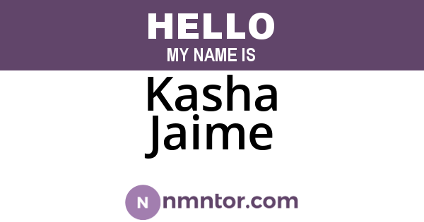 Kasha Jaime