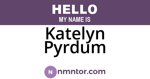 Katelyn Pyrdum