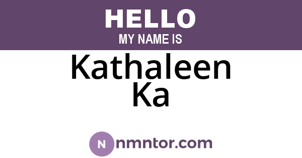 Kathaleen Ka